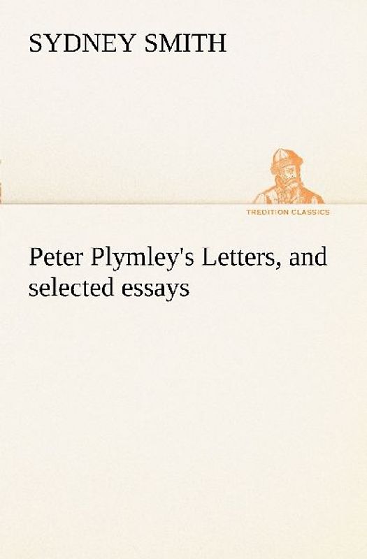 Peter Plymley's Letters, and selected essays