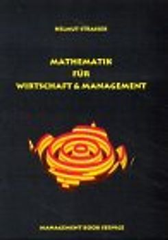Mathematik für Wirtschaft und Management. Eine Einführung für Studierende von wirtschaftswissenschaftlichen Studienrichtungen