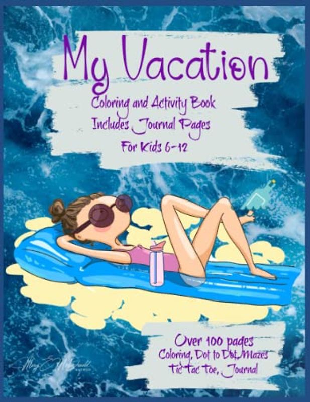 My Vacation: Coloring and Activity Book, Includes Journal Pages, For Ages 6-12