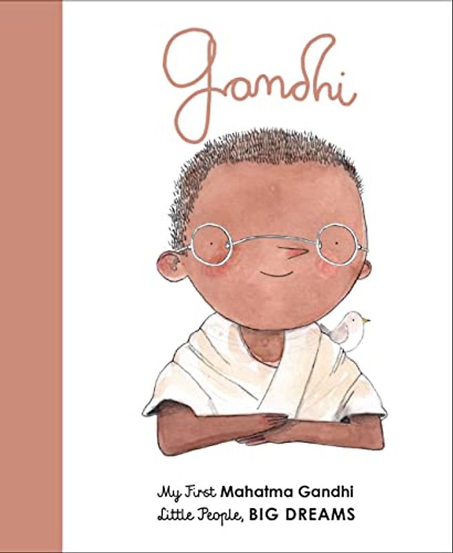 Mahatma Gandhi: My First Mahatma Gandhi (25) (Little People, BIG DREAMS, Band 25)