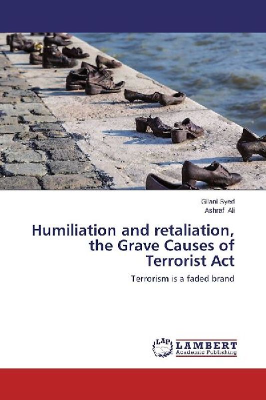 Humiliation and retaliation, the Grave Causes of Terrorist Act
