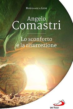 Lo sconforto e la risurrezione