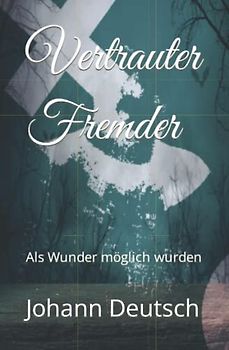 Vertrauter Fremder: Als Wunder möglich wurden