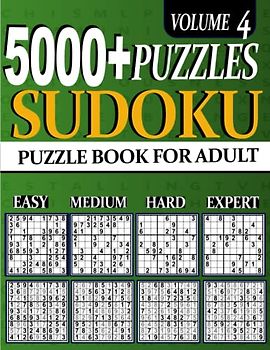 5000+ Sudoku Puzzle for Adults: 5000 ULTIMATE Puzzles Big Book 1260 Easy, 1260 Mediumy, 1260 Hard & 1260 Extreme Hard Expert Beginner Seniors And young Vol 4