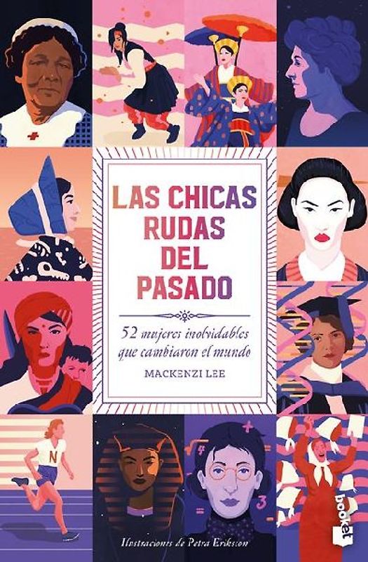 Las Chicas Rudas del Pasado: 52 Mujeres Inolvidables Que Cambiaron El Mundo / Bygone Badass Broads