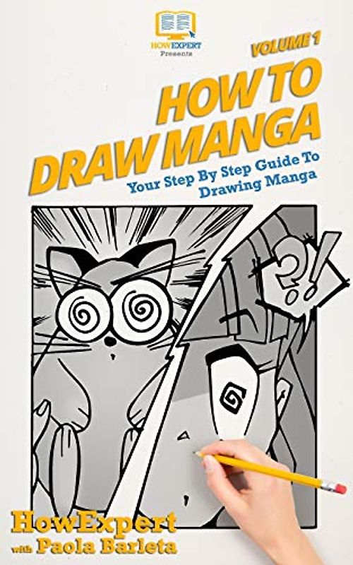 How to Draw Manga VOLUME 1: Your Step by Step Guide To Drawing Manga