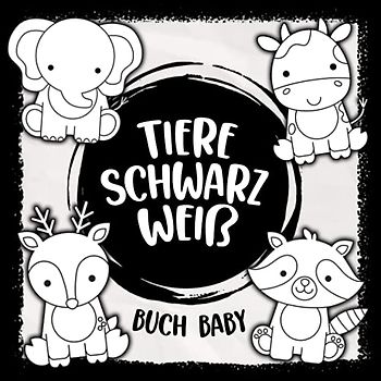 Tiere Schwarz Weiß Buch Baby: Kontrastkarten Baby, Kontrastbuch Baby, Mein Erstes Fokusbuch, Baby Eye Buch, Fokusbuch Baby, Kontrast Buch Baby, Babybuch Schwarz Weiß