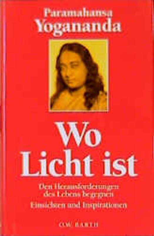 Wo Licht ist. Den Herausforderungen des Lebens begegnen. Einsichten und Inspirationen