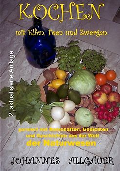 Kochen mit Elfen, Feen und Zwergen -vegetarisch und vegan-
