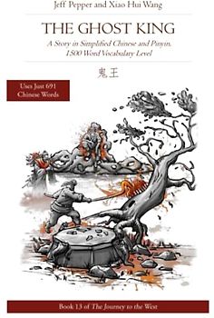 The Ghost King: A Story in Simplified Chinese and Pinyin, 1500 Word Vocabulary Level (Journey to the West in Simplified Chinese, Band 13)