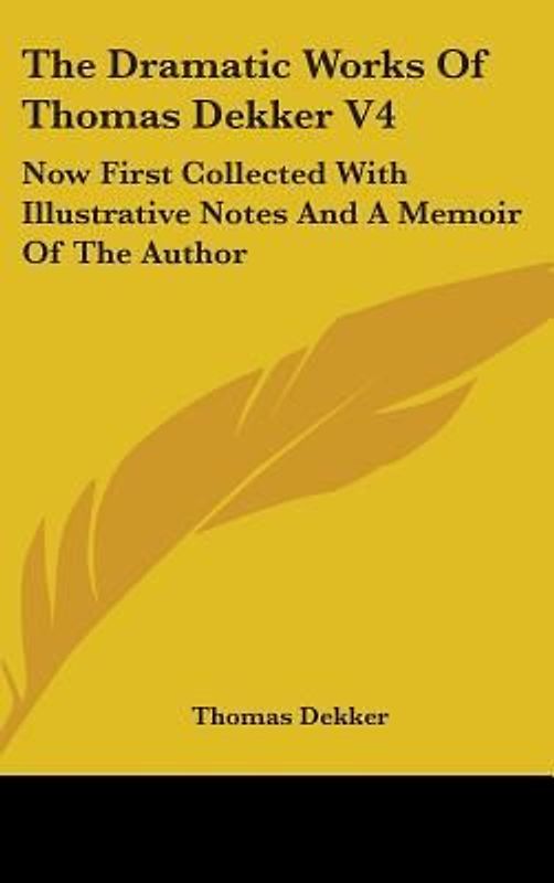 The Dramatic Works Of Thomas Dekker V4