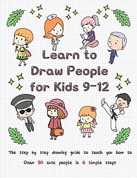 Learn to Draw People for Kids 9-12: The Step by Step Drawing Guide to Teach You How to Draw 30 Cute People in 6 Simple Steps (Drawing for Kids, Band 1)