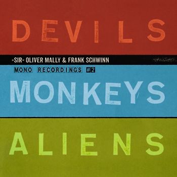 Oliver Mally - Devils Monkeys Aliens