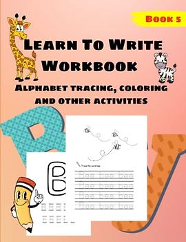 Learn To Write Workbook: Alphabet tracing, coloring and other activities
