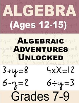 Algebraic Bootcamp Challenge Math For Kids: Comprehensive Workbook for Kids Ages 12-15 (Grades 7-9)