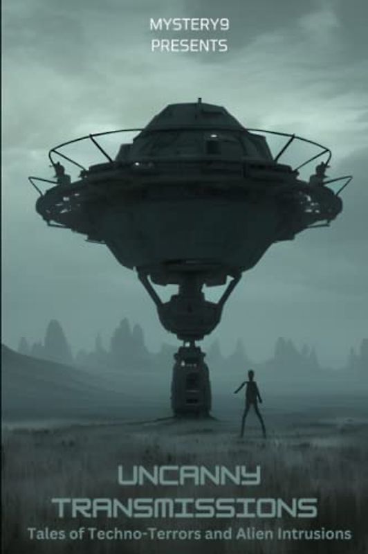 Uncanny Transmissions: Tales of Techno-Terrors and Alien Intrusions