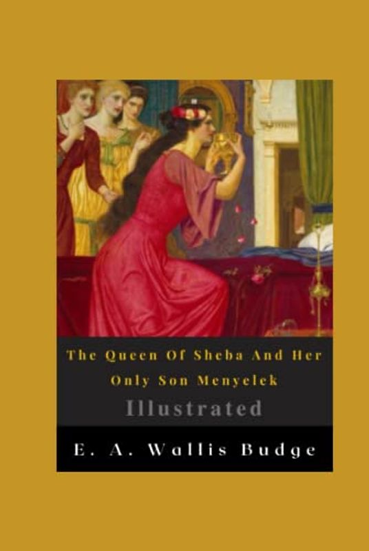 The Queen Of Sheba And Her Only Son Menyelek Illustrated