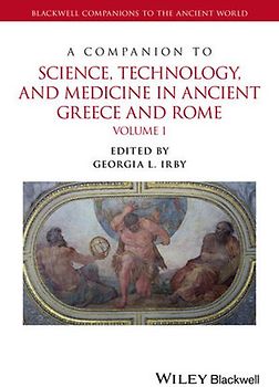 A Companion to Science, Technology, and Medicine in Ancient Greece and Rome