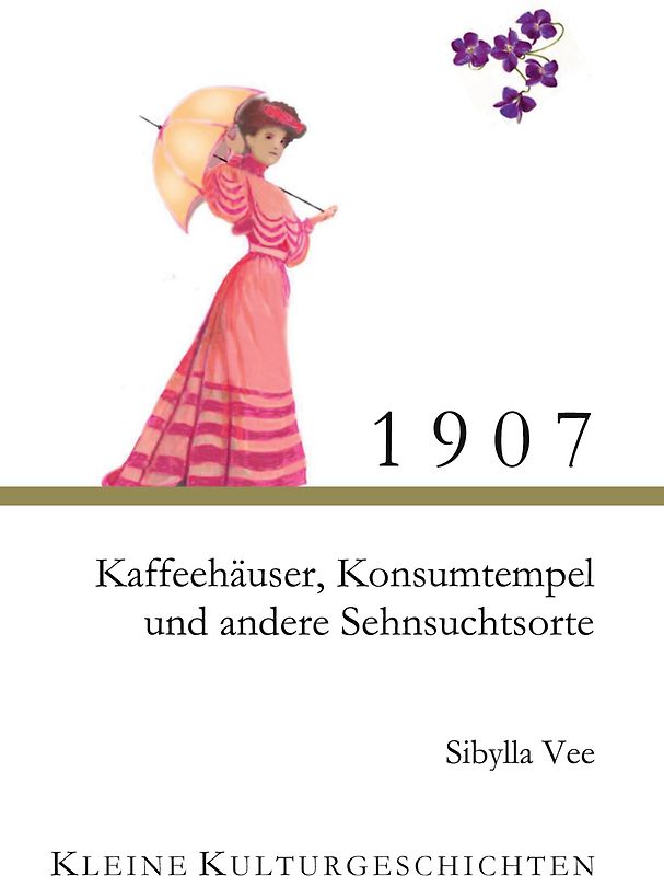 1907 - Kaffehäuser, Konsumtempel und andere Sehnsuchtsorte