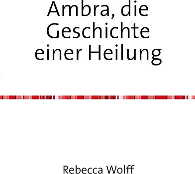 Ambra, die Geschichte einer Heilung