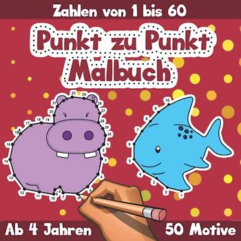 Punkt zu Punkt Malbuch für Kinder ab 4 Jahren: Verbinde die Punkte Malbuch mit vielen süßen Motiven für Kindergarten, Vorschule und Grundschulalter (Von Punkt zu Punkt Malbuch)