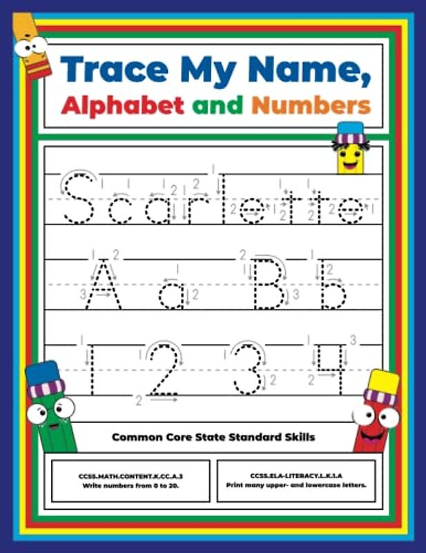 Trace My Name, Alphabet, and Numbers Workbook for Scarlette: Letter and Number Tracing with Arrow Guides and Start Dots