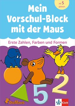 Mein Vorschul-Block mit der Maus. Erste Zahlen, Farben und Formen ab 5 Jahren