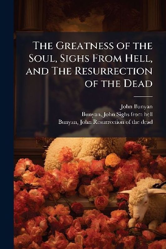 The Greatness of the Soul, Sighs From Hell, and The Resurrection of the Dead