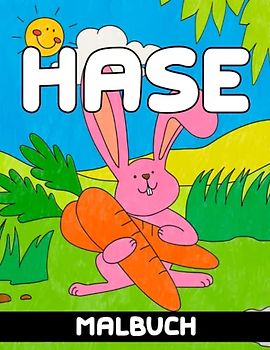 Hase Malbuch: 30 Einfachen Ausmalbildern und lustigen Malvorlagen von niedlichen Kaninchen für Kinder und Erwachsene