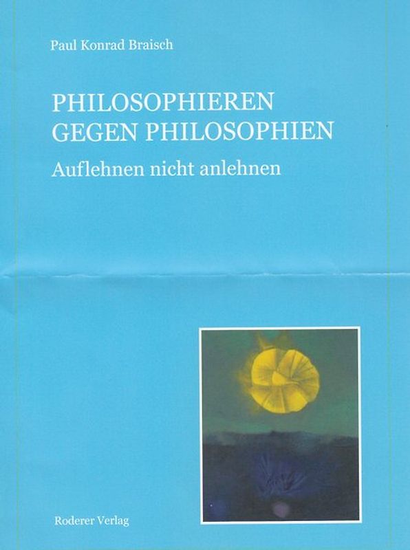 Philosophieren gegen Philosophie