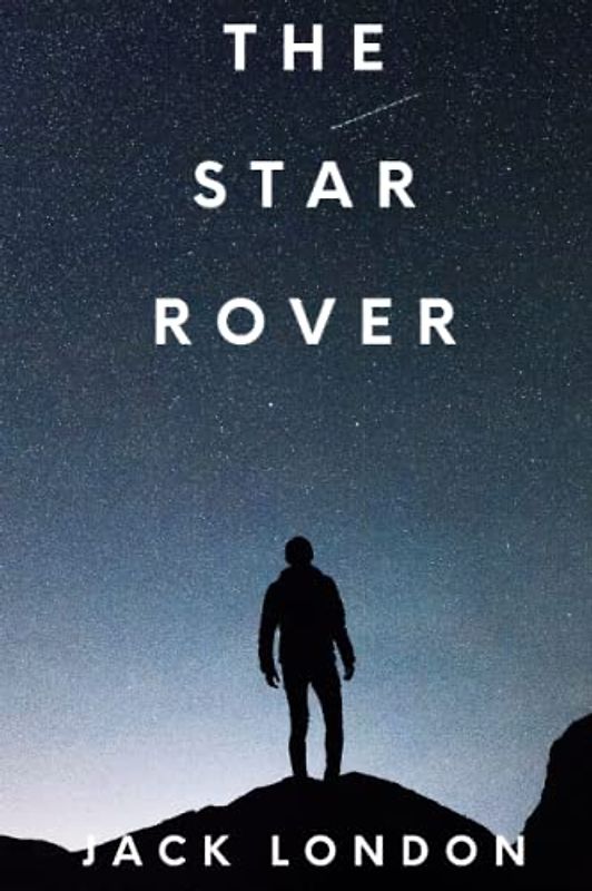 The Star Rover: Including the author’s biography, illustrations and book summary.