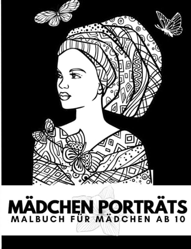 Mädchen Porträts: Malbuch für Mädchen ab 10+, 30 kreative Porträts für Mädchen, Tolles Geschenk für Mädchen und Teenager,Einzigartige bezaubernde und ... Gesichtsskizzen zum Ausmalen