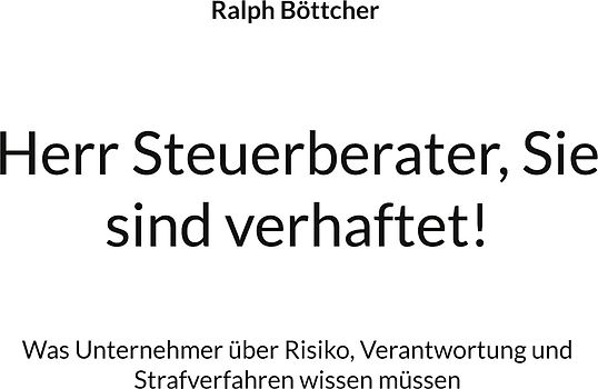 Herr Steuerberater, Sie sind verhaftet!