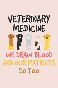 Veterinary Medicine We Draw Blood And Our Patients Do Too: Vet tech Cool Funny Gift Design Lined Notebook / Journal gift, 100Pages, 6x9, soft cover, matte finish