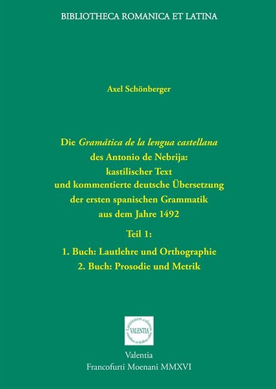 Die Gramática de la lengua castellana des Antonio de Nebrija: kastilischer Text und kommentierte deutsche Übersetzung der ersten spanischen Grammatik aus dem Jahre 1492