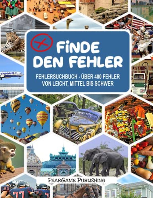 Finde den Fehler: Fehlersuchbuch für Jugendliche und Erwachsene, Finde die Unterschiede in diesem Bilderrätselbuch - mehr als 400 Fehler, zum ... für Rätselfreunde (FearGame Rätselbücher)