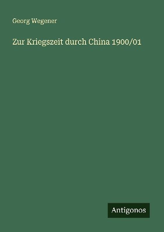 Zur Kriegszeit durch China 1900/01