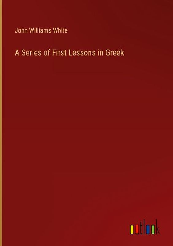 A Series of First Lessons in Greek