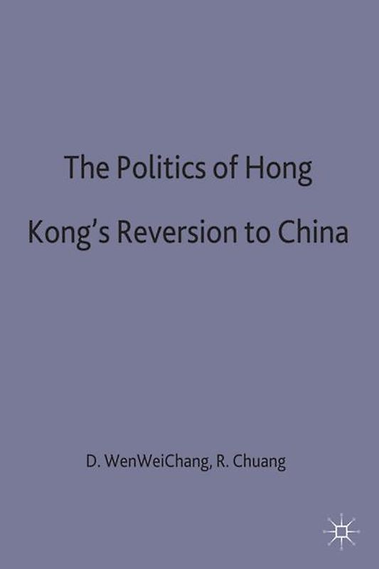 The Politics of Hong Kong's Reversion to China