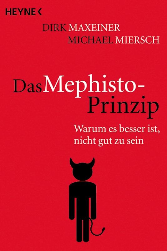 Das Mephisto-Prinzip. Warum es besser ist, nicht gut zu sein