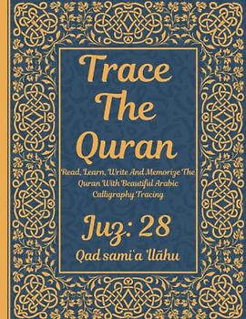 Trace the Quran: Juz 28: Qad samiʿa ’llāhu: Read, Learn, Write And Memorize The Quran With Beautiful Arabic Calligraphy Tracing: 8.5 × 11": For Young ... Adults & Reverts To Help With Memorization
