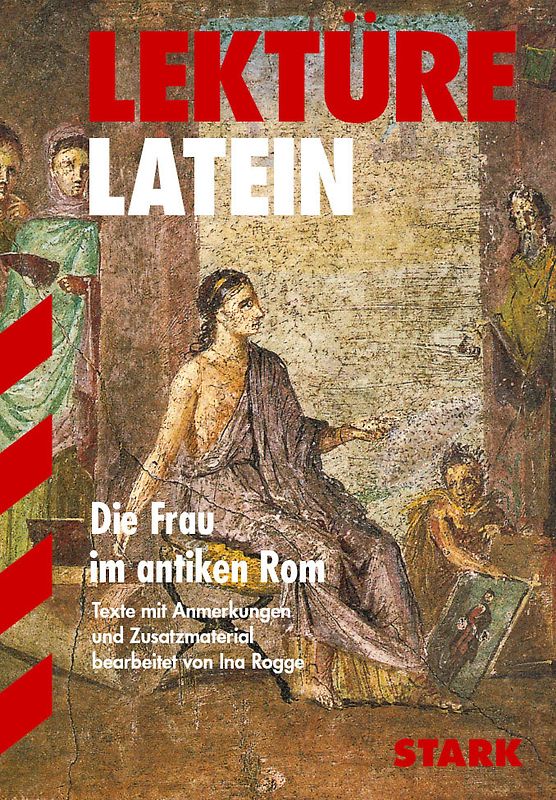 STARK Die Frau im antiken Rom - Latein - Textausgabe