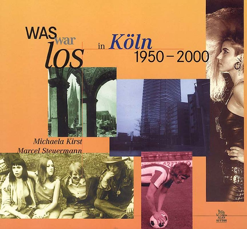 Was war los in Köln 1950-2000