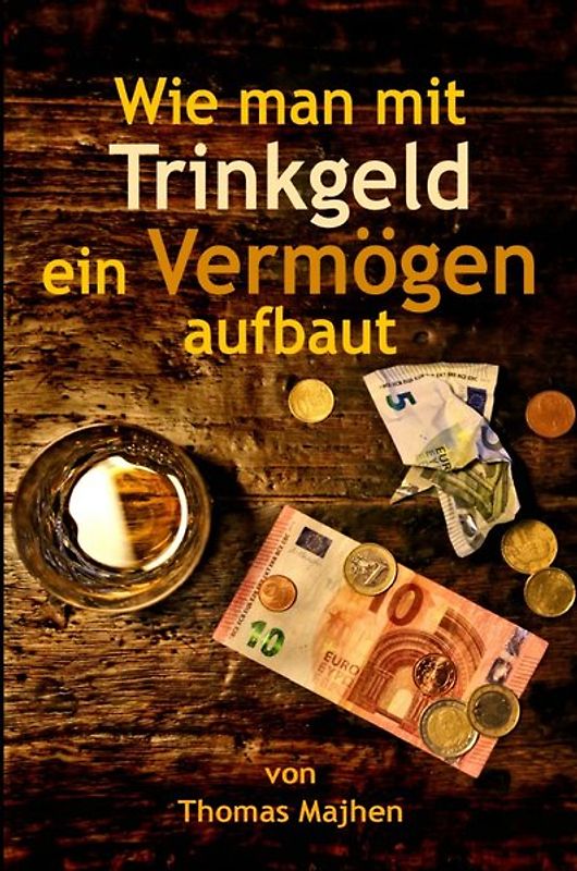 Wie man mit Trinkgeld ein Vermögen aufbaut