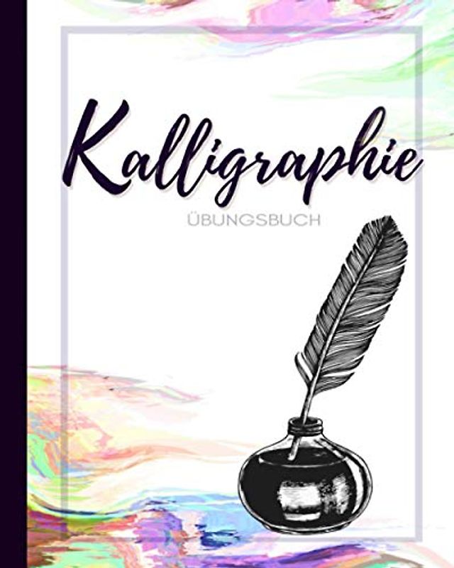 Kalligraphie Übungsbuch: Schön schreiben lernen mit ❤ ❘ Kalligrafie Übungsheft, Kalligraphie Papier, Schönschrift Übungsheft ❘ 100 Seiten mit Vorlagen, 8" x 10", weißes Papier, mattes Softcover