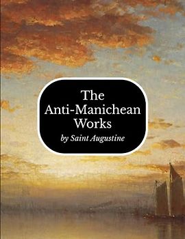 The Anti-Manichean Works
