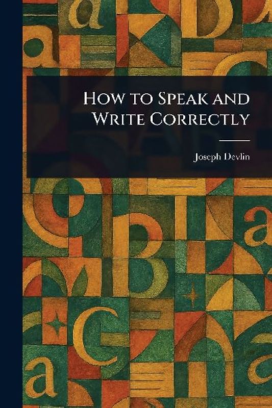 How to Speak and Write Correctly
