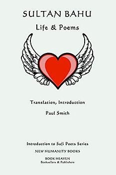 Sultan Bahu: Life & Poems (Introduction to Sufi Poets Series, Band 15)