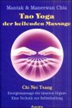 Tao Yoga der heilenden Massage. Chi Nei Tsang - Energiemassage der inneren Organe