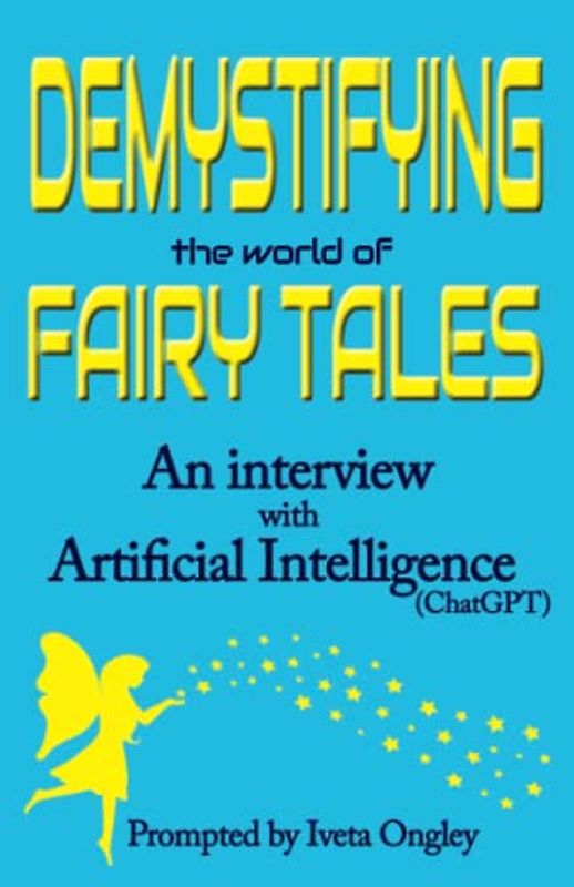 Demystifying the World of Fairy Tales: An Interview with Artificial Intelligence (ChatGPT)